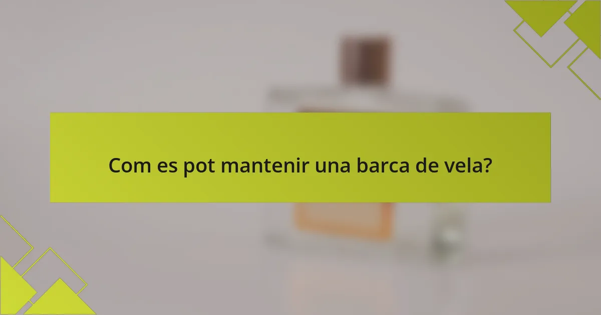 Com es pot mantenir una barca de vela?