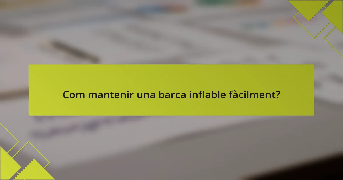 Com mantenir una barca inflable fàcilment?