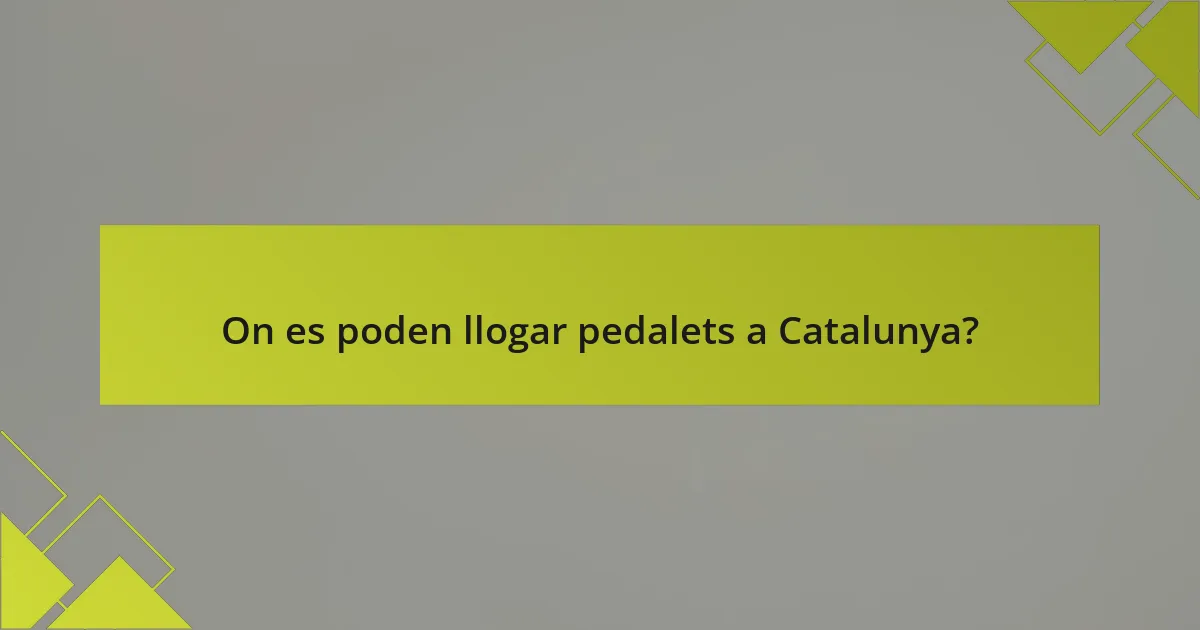 On es poden llogar pedalets a Catalunya?
