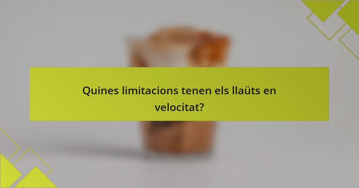 Quines limitacions tenen els llaüts en velocitat?