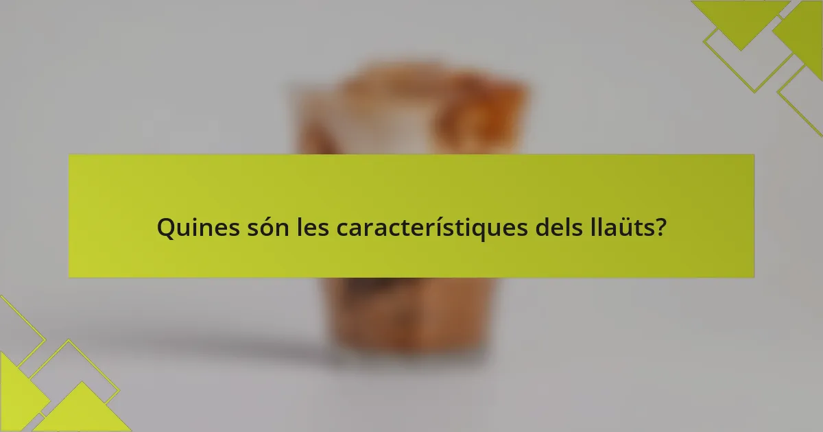 Quines són les característiques dels llaüts?