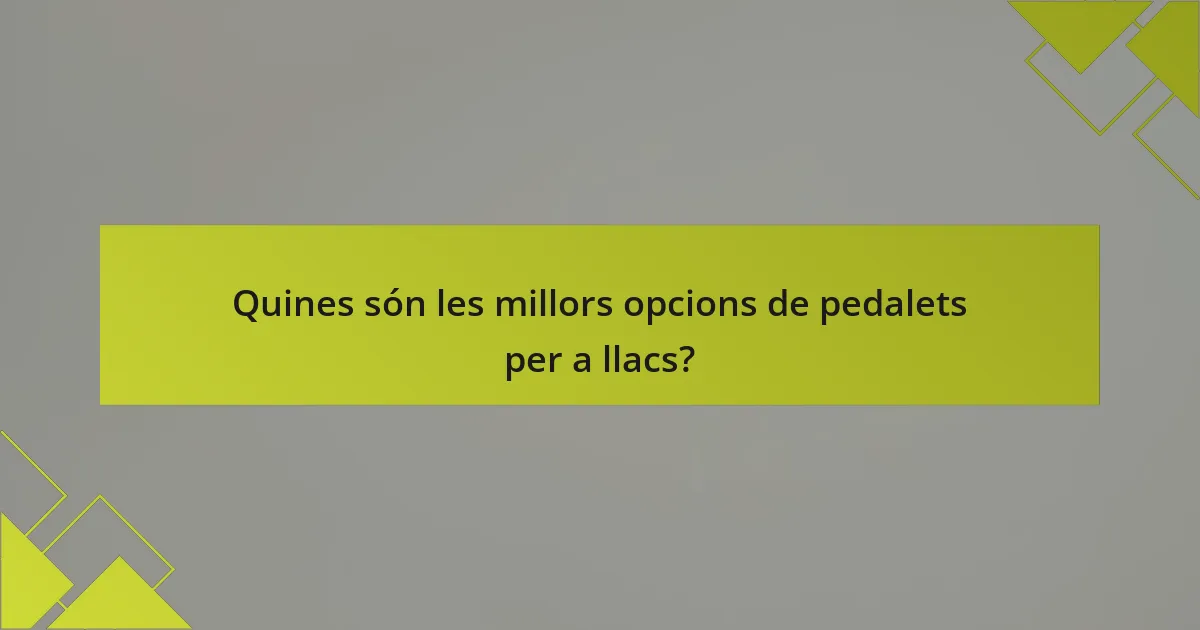 Quines són les millors opcions de pedalets per a llacs?
