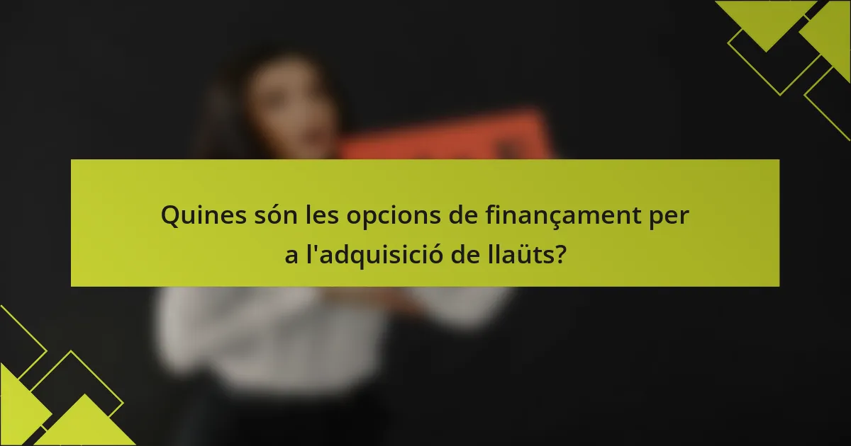 Quines són les opcions de finançament per a l'adquisició de llaüts?