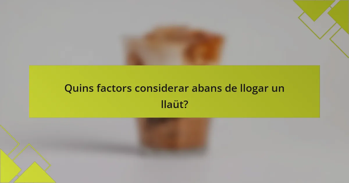 Quins factors considerar abans de llogar un llaüt?