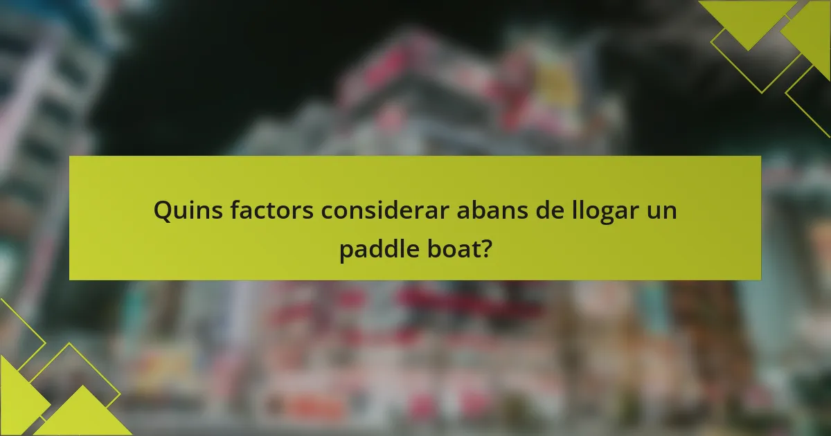 Quins factors considerar abans de llogar un paddle boat?