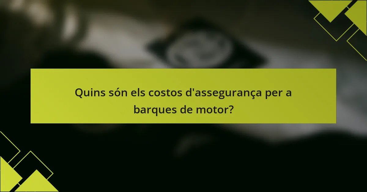 Quins són els costos d'assegurança per a barques de motor?