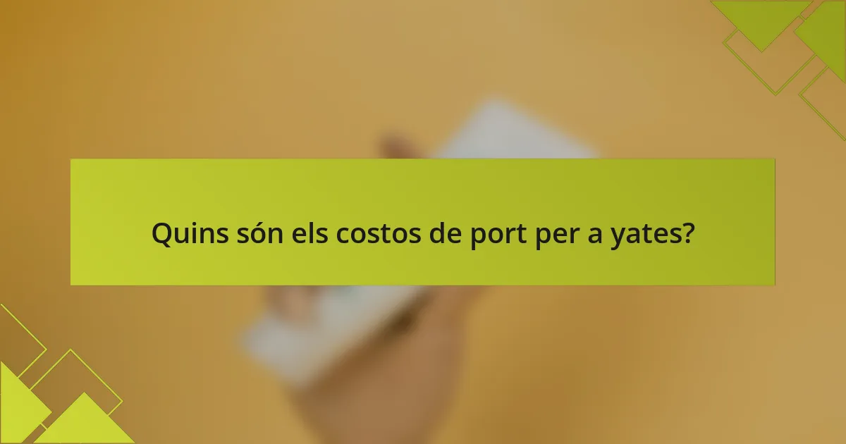 Quins són els costos de port per a yates?