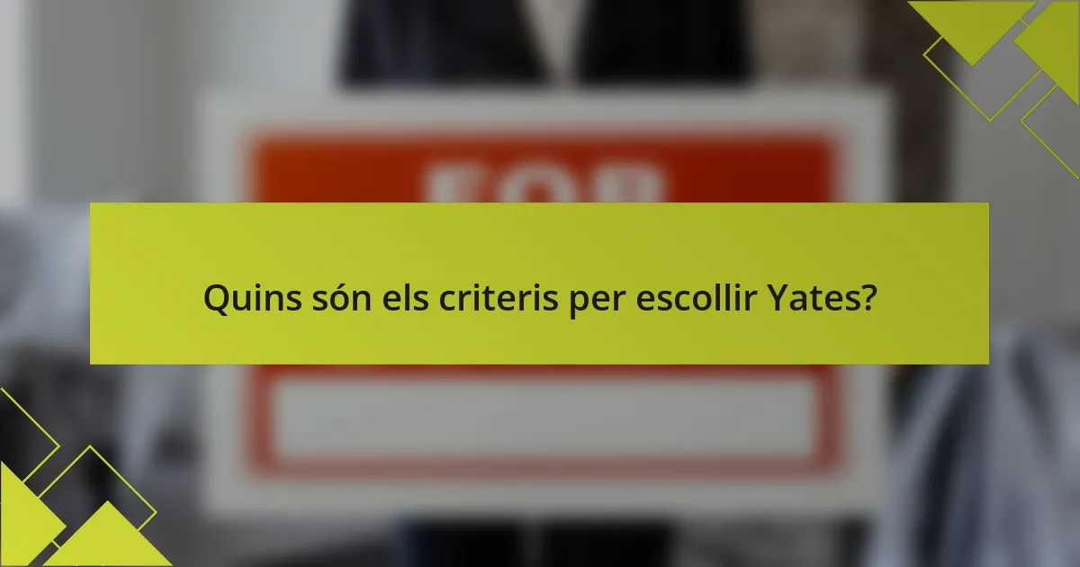 Quins són els criteris per escollir Yates?