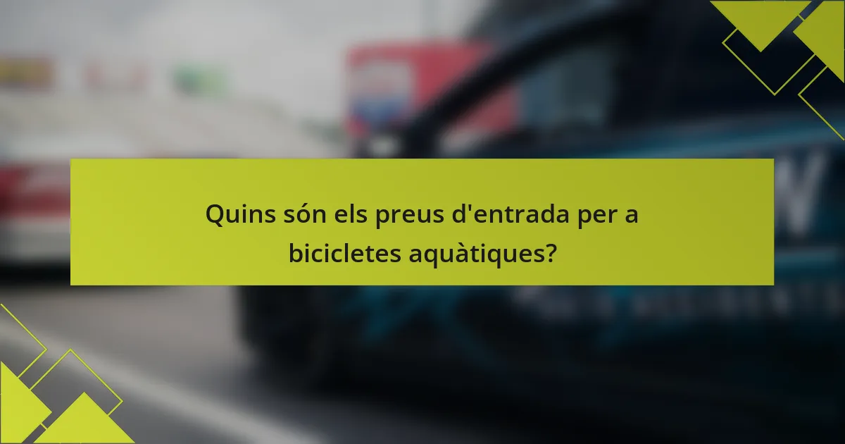 Quins són els preus d'entrada per a bicicletes aquàtiques?