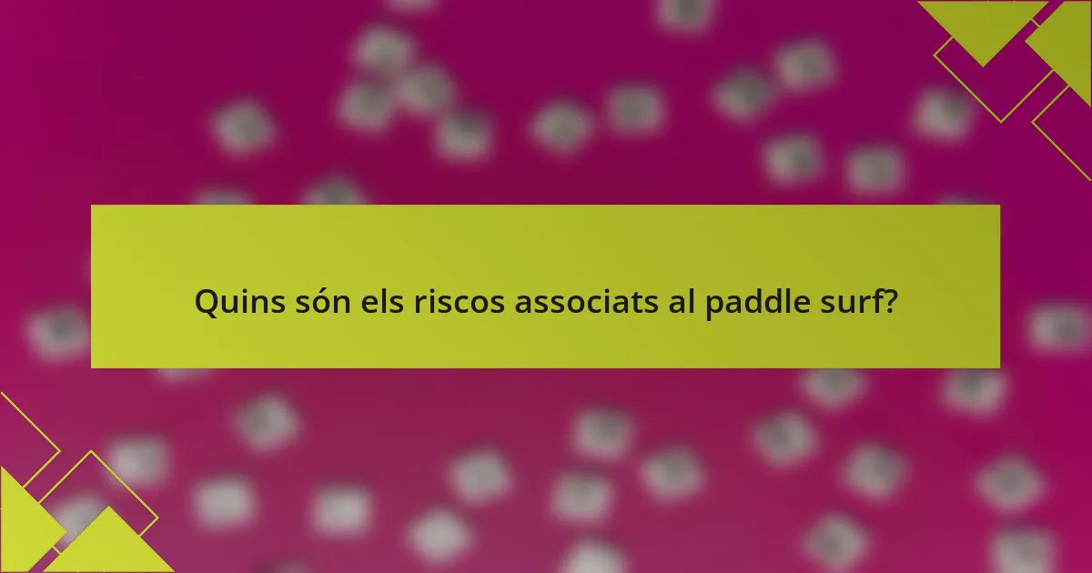 Quins són els riscos associats al paddle surf?